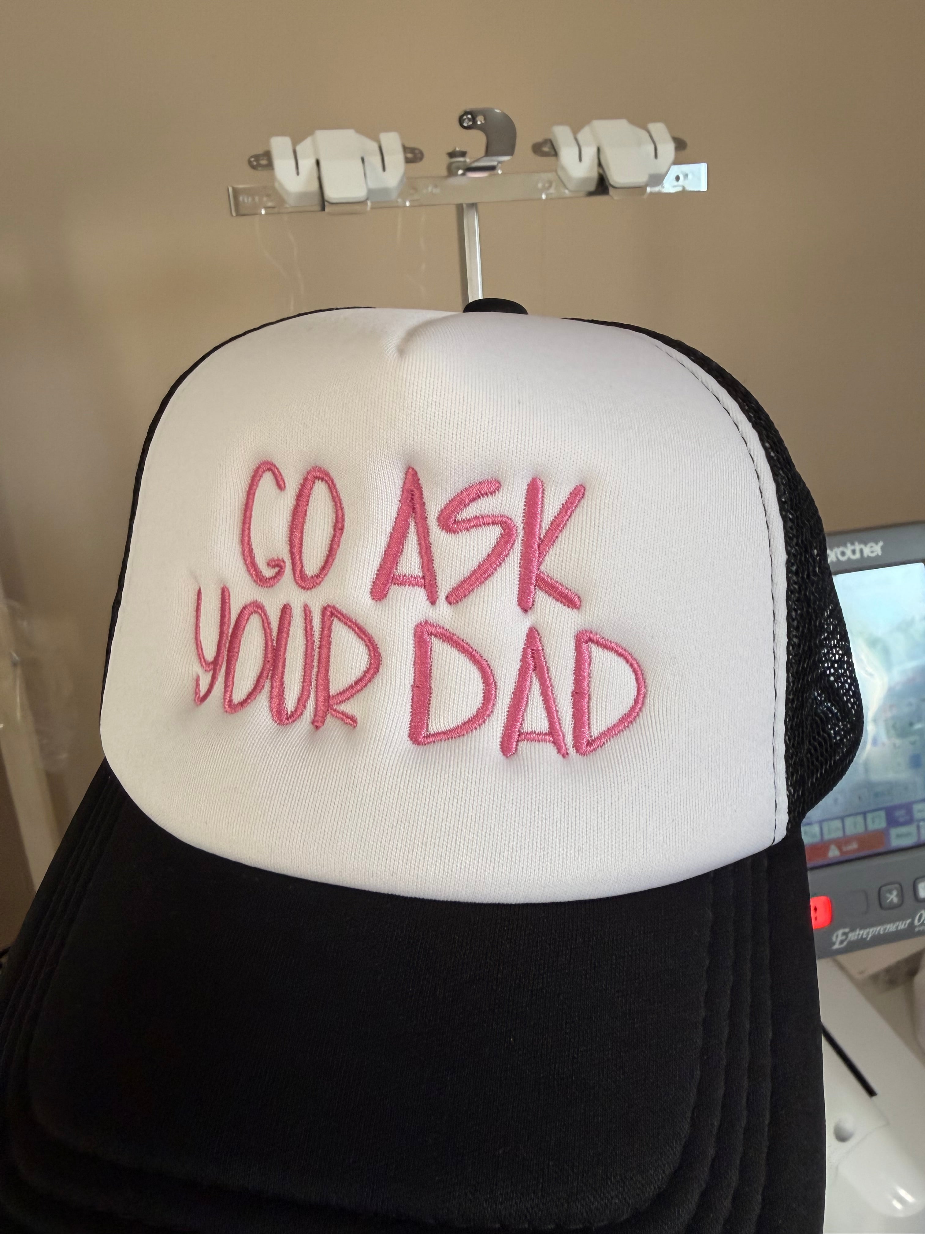 Go Ask Your Dad Personalized Embroidered Hat