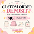 Custom Order Deposit | Start Your Custom Order