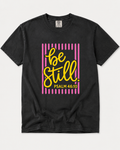 Be Still Graphic Tee