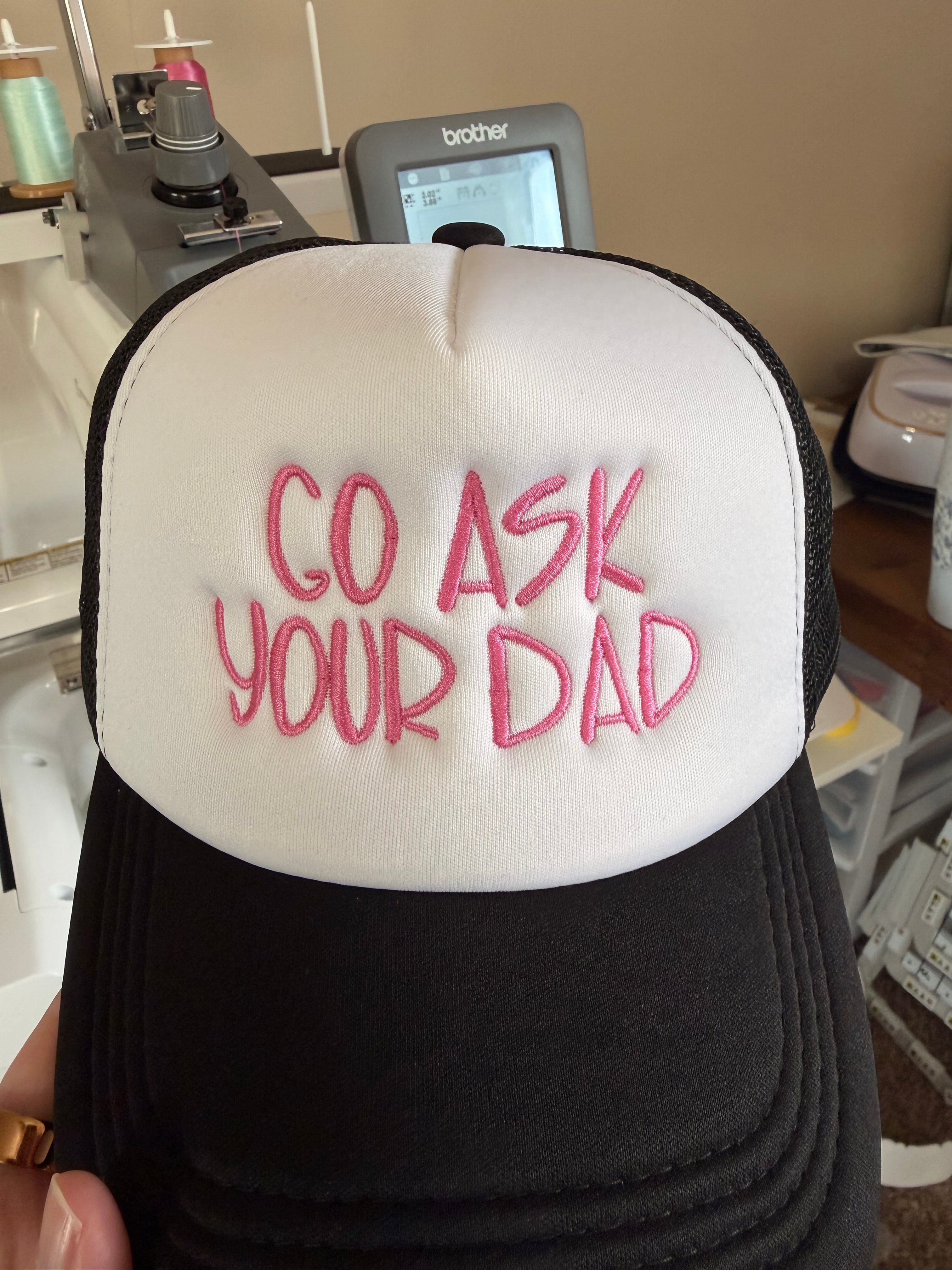 Go Ask Your Dad Personalized Embroidered Hat