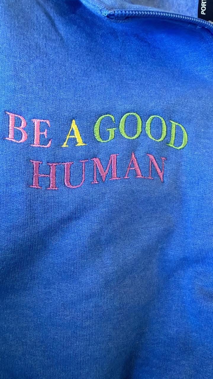 Be a Good Human Half Zip Sweatshirt | Embroidered | Minimalist Left Chest Pullover