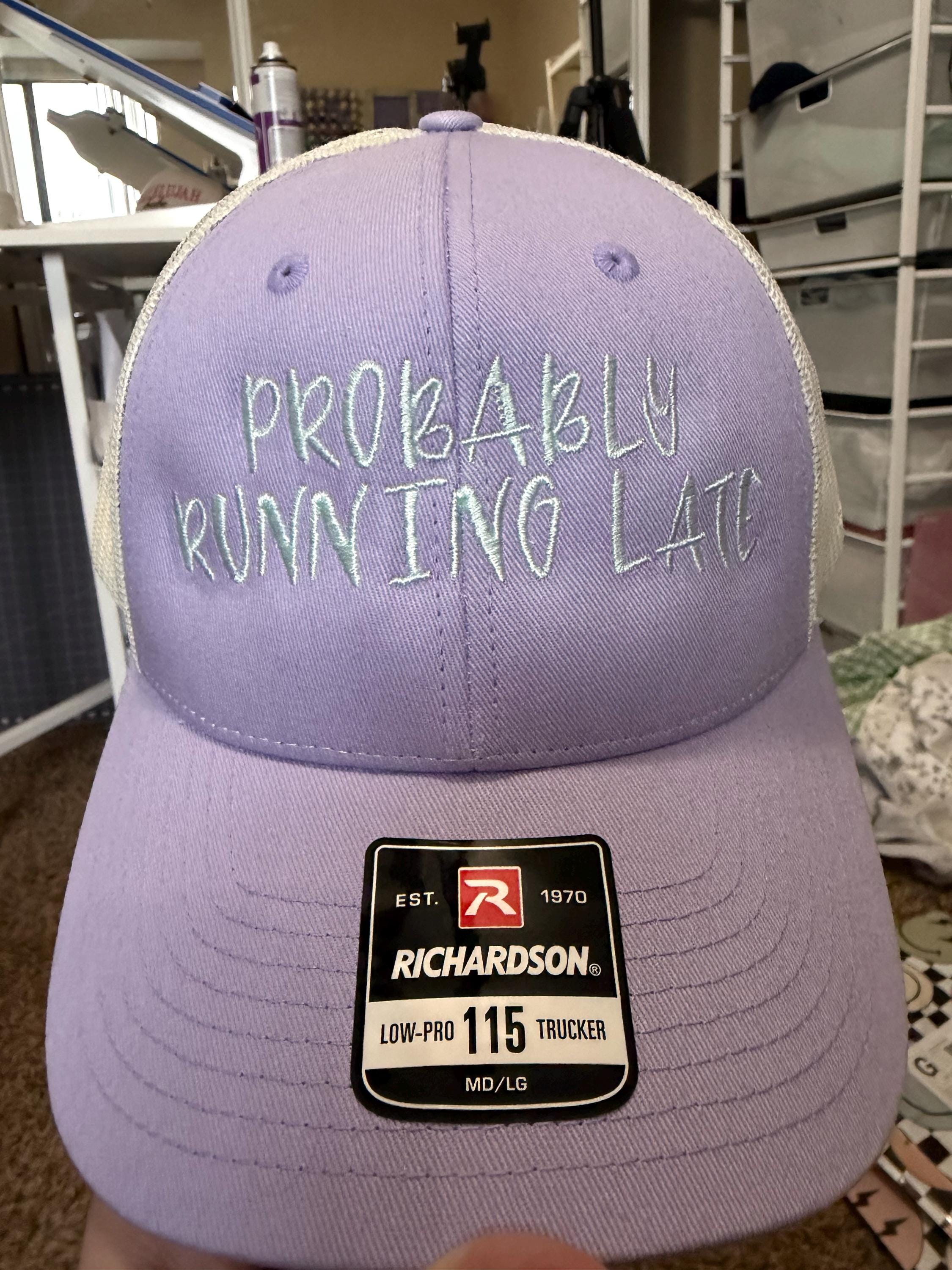 Embroidered Probably Running Late Hat