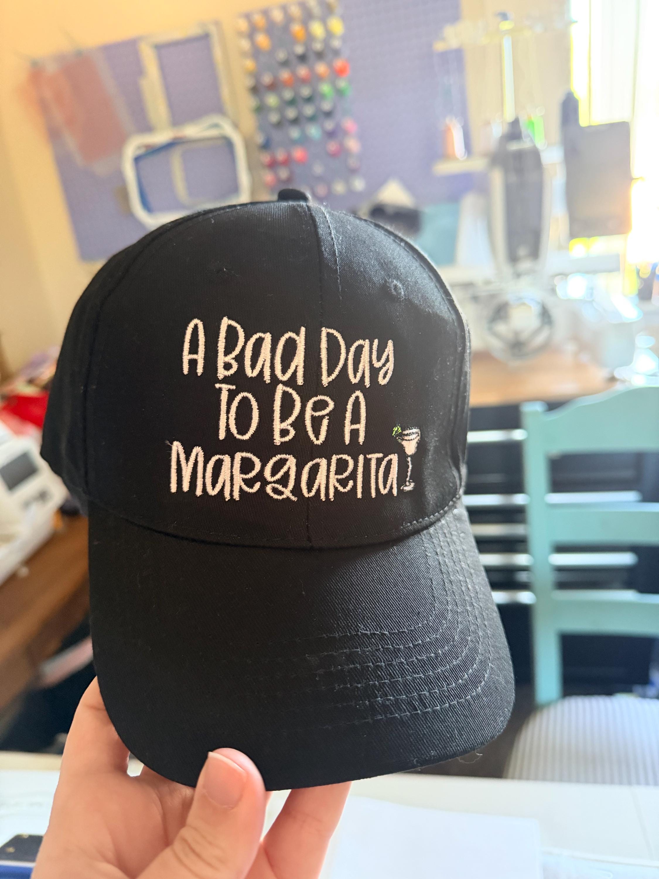 Embroidered Bad Day To Be A Margarita Hat