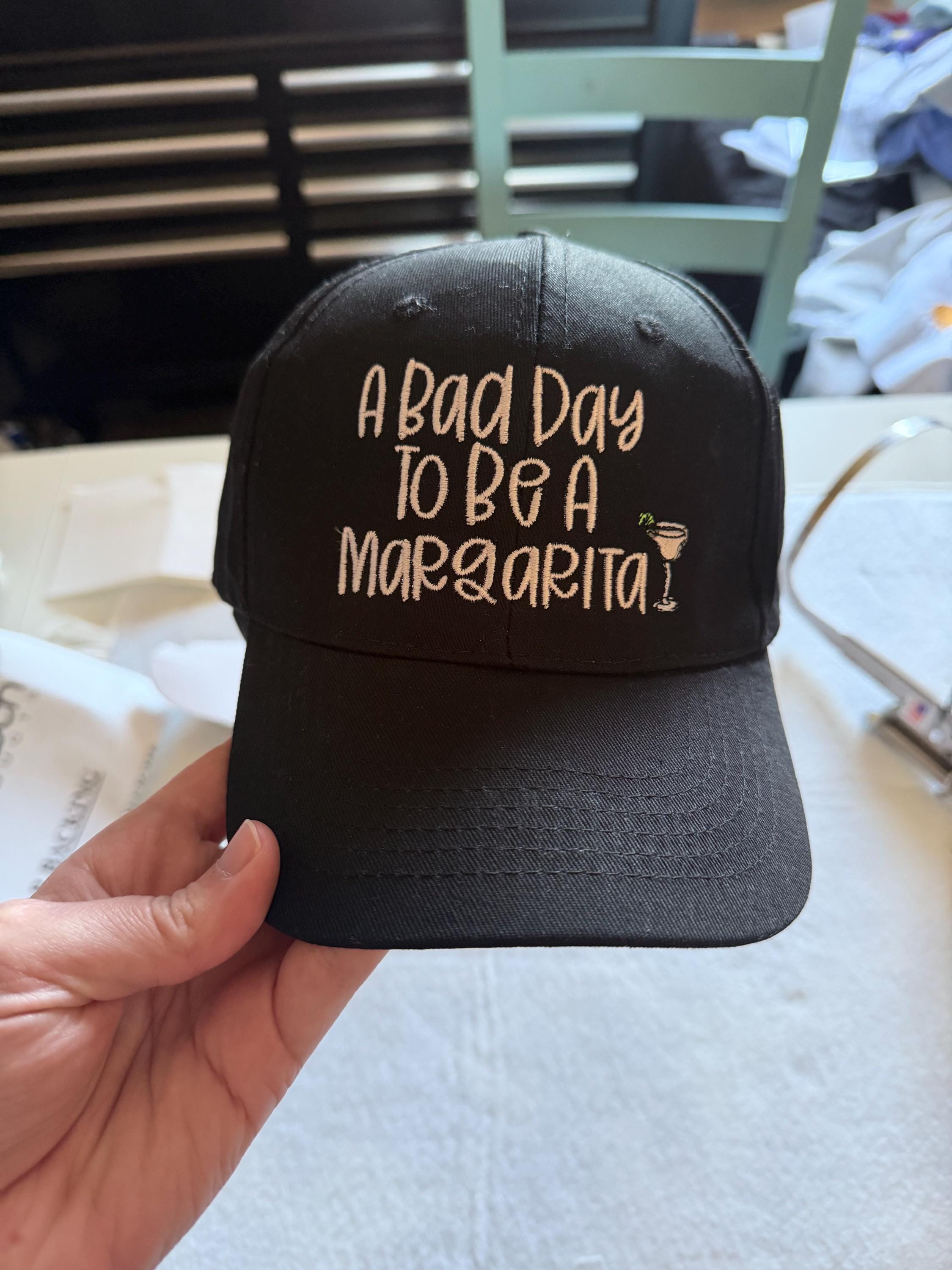 Embroidered Bad Day To Be A Margarita Hat