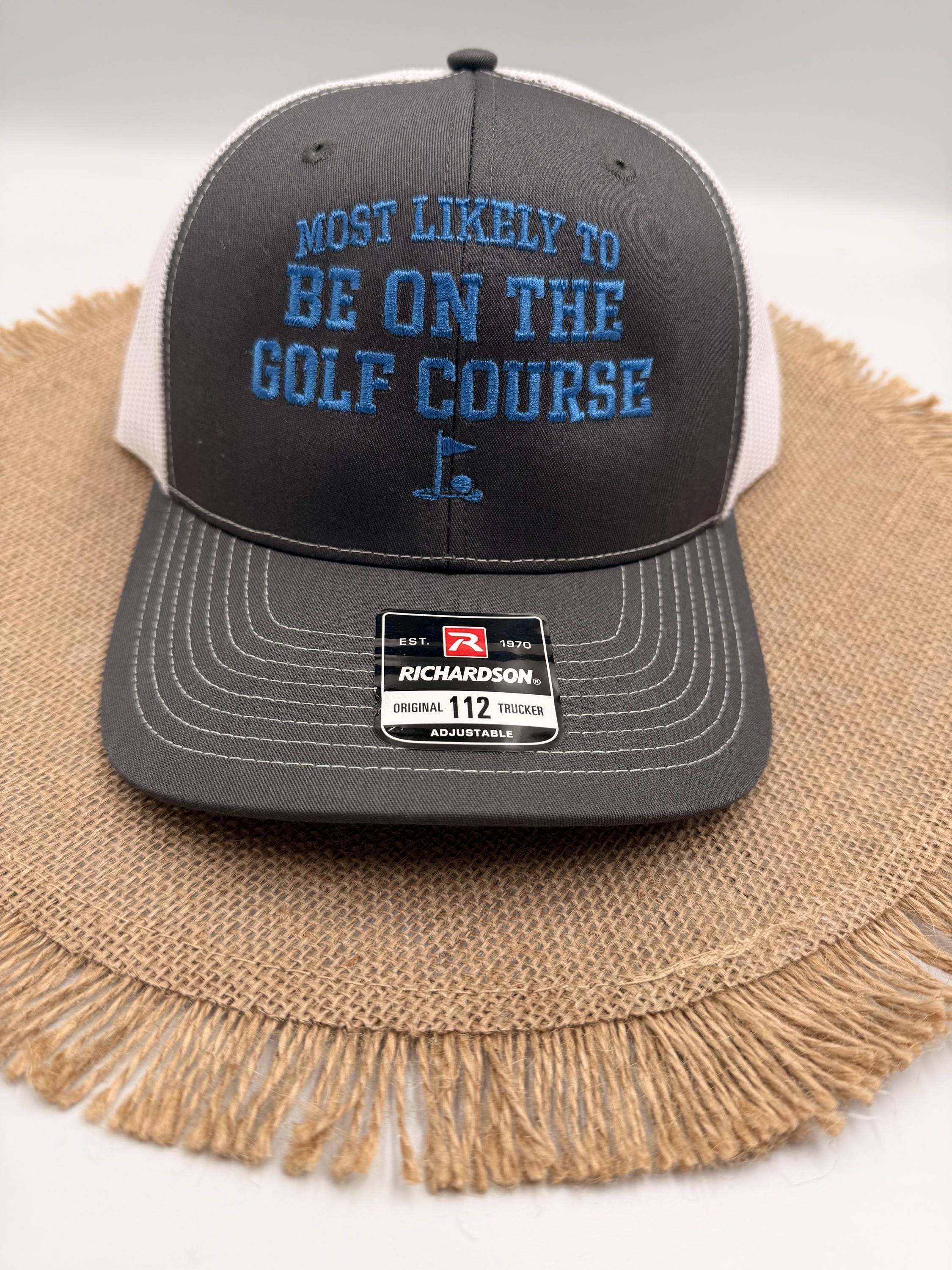 Embroidered Golf Trucker Hat, Most Likely to Be on Golf Course, Richardson 112